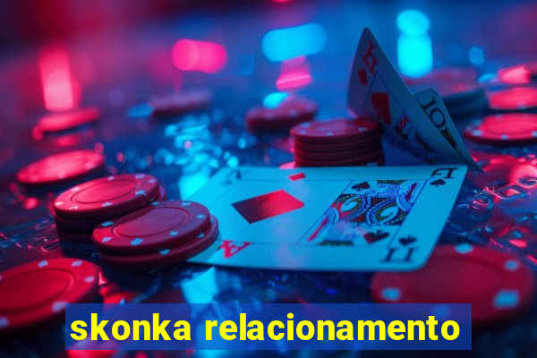 skonka relacionamento